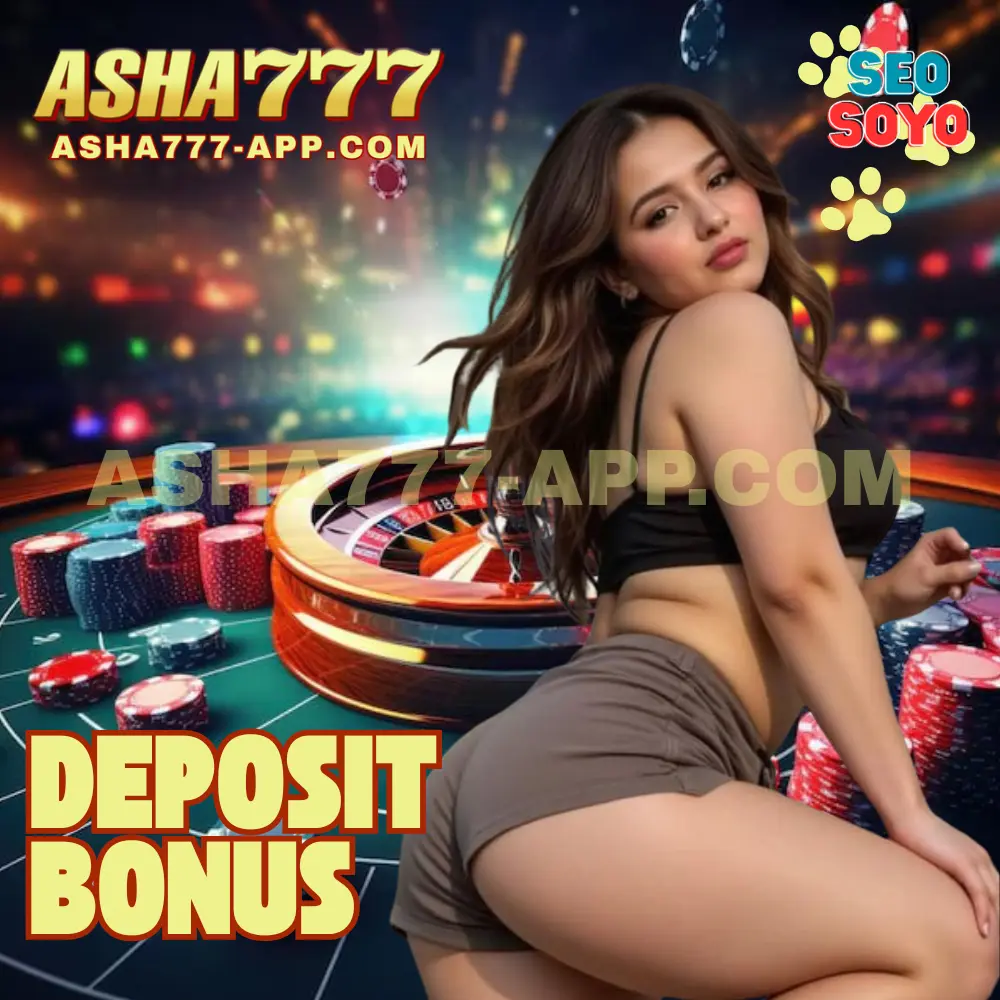 ASHA777 Deposit Bonus ASHA777 Deposit Bonus